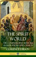 Lumea spiritelor: Textul complet cu toate ilustrațiile și graficele (Hardcover) - The Spirit World: The Complete Text with all Illustrations and Charts (Hardcover)