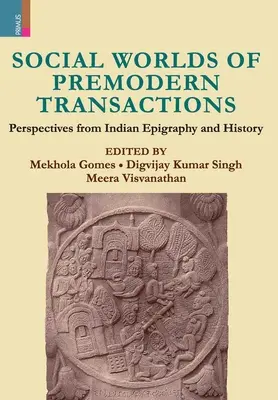 Lumile sociale ale tranzacțiilor premoderne: Perspective din epigrafia și istoria indiană - Social Worlds of Premodern Transactions: Perspectives from Indian Epigraphy and History