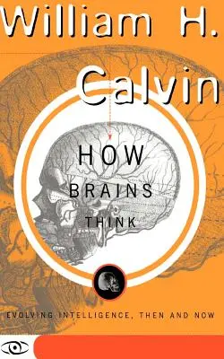 Cum gândesc creierele: Evoluția inteligenței, înainte și acum - How Brains Think: Evolving Intelligence, Then and Now