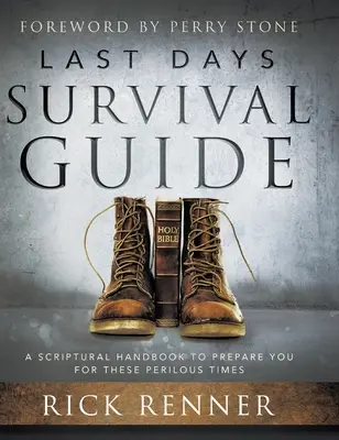 Ghid de supraviețuire în ultimele zile: Un manual scriptural pentru a vă pregăti pentru aceste vremuri periculoase - Last Days Survival Guide: A Scriptural Handbook to Prepare You for These Perilous Times