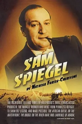 Sam Spiegel: Viața și epoca incredibilă a celui mai iconoclast producător de la Hollywood, făcătorul de minuni care a trecut de la o viață fără niciun ban la o viață fără niciun ban: The Incredible Life and Times of Hollywood's Most Iconoclastic Producer - Sam Spiegel: The Incredible Life and Times of Hollywood's Most Iconoclastic Producer, the Miracle Worker Who Went from Penniless Re