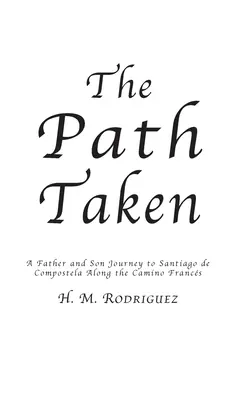 The Path Taken - Călătoria unui tată și a fiului către Santiago de Compostella - The Path Taken - A Father and Sons Journey to Santiago de Compostella