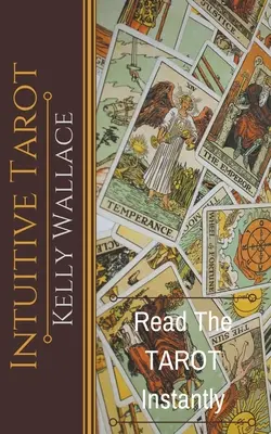 Tarotul intuitiv - Învață tarotul instantaneu - Intuitive Tarot - Learn The Tarot Instantly
