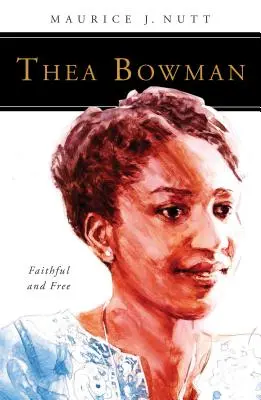 Thea Bowman: Credincioasă și liberă - Thea Bowman: Faithful and Free