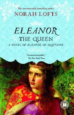 Eleanor regina: Un roman al lui Eleanor de Aquitania - Eleanor the Queen: A Novel of Eleanor of Aquitaine