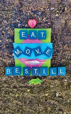 Mănâncă, mișcă, stai liniștit - Eat Move Be Still