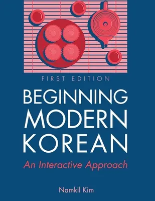Începutul limbii coreene moderne: O abordare interactivă - Beginning Modern Korean: An Interactive Approach
