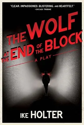 Lupul de la capătul blocului (The Wolf at the End of the Block): O piesă de teatru - The Wolf at the End of the Block: A Play