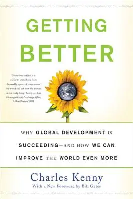 Getting Better: Why Global Development Is Succeeding - And How We Can Improve the World Even More - Getting Better: Why Global Development Is Succeeding--And How We Can Improve the World Even More