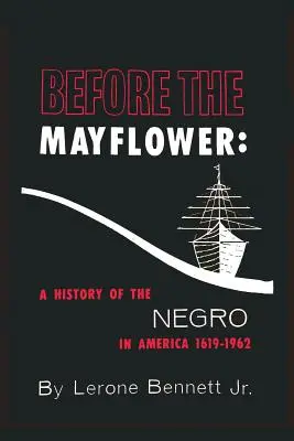 Înainte de Mayflower: O istorie a negrilor în America, 1619-1962 - Before the Mayflower: A History of the Negro in America, 1619-1962