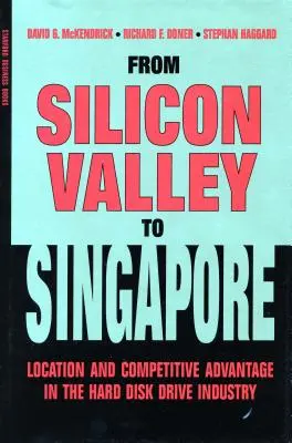 De la Silicon Valley la Singapore: Locație și avantaj competitiv în industria hard disk-urilor - From Silicon Valley to Singapore: Location and Competitive Advantage in the Hard Disk Drive Industry