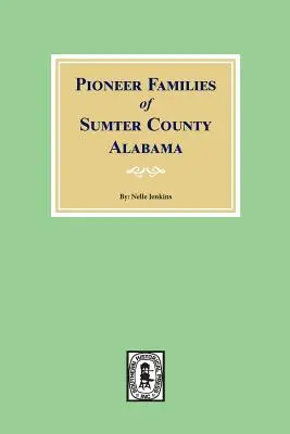 Familii de pionieri din comitatul Sumter, Alabama - Pioneer Families of Sumter County, Alabama