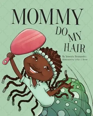 Mami fă-mi părul - Mommy Do My Hair