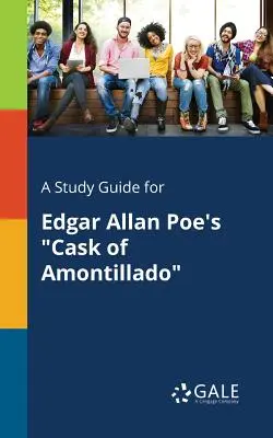 A Study Guide for Edgar Allan Poe's Cask of Amontillado