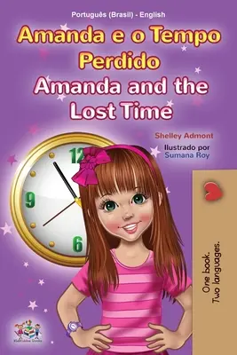 Amanda and the Lost Time (Carte bilingvă pentru copii portugheză - engleză - braziliană) - Amanda and the Lost Time (Portuguese English Bilingual Children's Book -Brazilian)