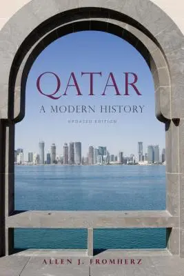 Qatar: O istorie modernă, ediție actualizată - Qatar: A Modern History, Updated Edition