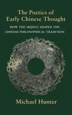 Poetica gândirii chineze timpurii: Cum a modelat Shijing tradiția filosofică chineză - The Poetics of Early Chinese Thought: How the Shijing Shaped the Chinese Philosophical Tradition