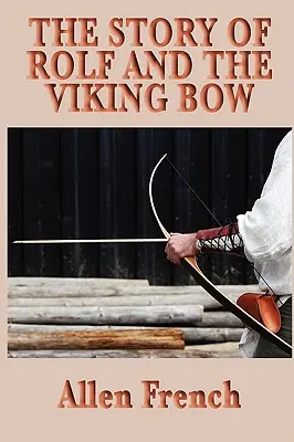 Povestea lui Rolf și a arcului viking - The Story of Rolf and the Viking Bow