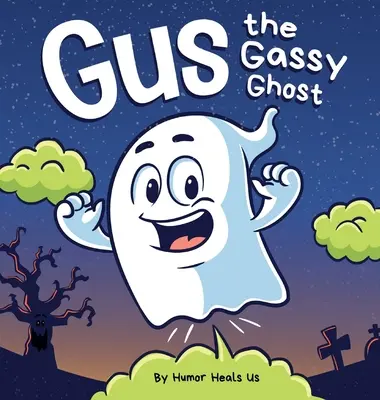 Gus the Gassy Ghost: O poveste amuzantă de Halloween cu rime, carte ilustrată pentru copii și adulți despre o fantomă care trage vânturi, Early Reader - Gus the Gassy Ghost: A Funny Rhyming Halloween Story Picture Book for Kids and Adults About a Farting Ghost, Early Reader