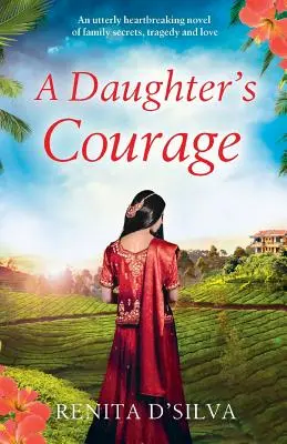 A Daughter's Courage: Un roman absolut sfâșietor despre secrete de familie, tragedie și iubire - A Daughter's Courage: An utterly heartbreaking novel of family secrets, tragedy and love