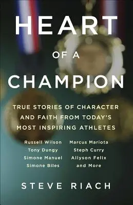Inima unui campion: Povești adevărate despre caracter și credință de la cei mai inspirați atleți de astăzi - Heart of a Champion: True Stories of Character and Faith from Today's Most Inspiring Athletes