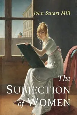 Supunerea femeilor - The Subjection of Women
