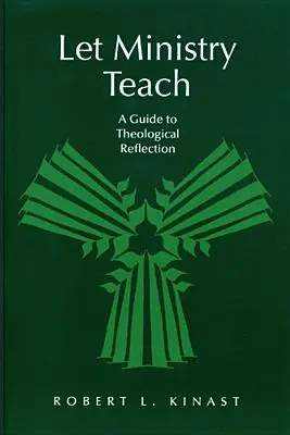 Lăsați ministerul să predea: Un ghid pentru reflecția teologică - Let Ministry Teach: A Guide to Theological Reflection
