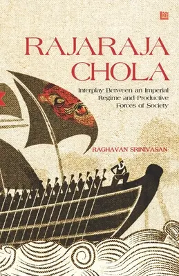 Rajaraja Chola: Interacțiunea dintre un regim imperial și forțele productive ale societății - Rajaraja Chola: Interplay Between an Imperial Regime and Productive Forces of Society