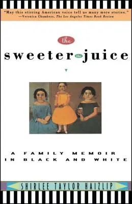Sweeter the Juice: O amintire de familie în alb și negru - Sweeter the Juice: A Family Memoir in Black and White