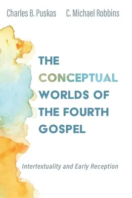 Lumile conceptuale ale celei de-a patra Evanghelii - The Conceptual Worlds of the Fourth Gospel