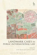 Cazuri de referință în dreptul internațional public - Landmark Cases in Public International Law