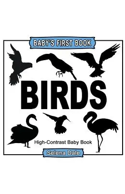 Baby' First Book: Birds: High-Contrast Black and White Baby Book - Baby's First Book: Birds: High-Contrast Black and White Baby Book
