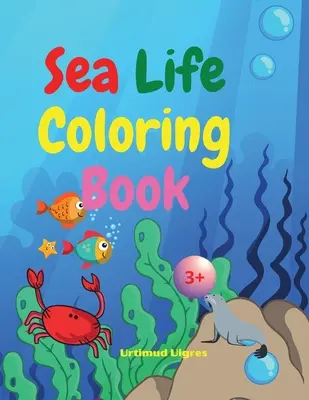 Sea Life Carte de colorat: Amazing Sea Life Coloring Book for Kids Ages 3+ Sea Animals Book for Boys and Girls Amazing Ocean Tropical Fishs and B - Sea Life Coloring Book: Amazing Sea Life Coloring Book for Kids Ages 3+ Sea Animals Book for Boys and Girls Amazing Ocean Tropical Fishs and B