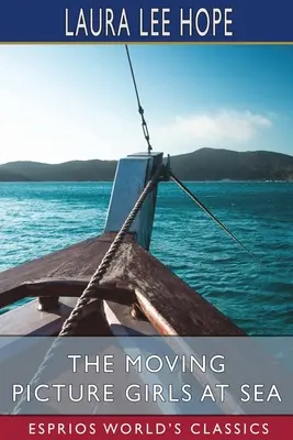 The Moving Picture Girls la mare (Esprios Classics) - The Moving Picture Girls at Sea (Esprios Classics)
