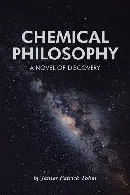 Filosofia chimică: Un roman al descoperirii - Chemical Philosophy: A Novel of Discovery