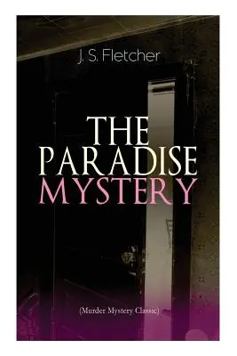 MISTERUL PARADISULUI (Crimă misterioasă clasică): Crime Thriller Britanic - THE PARADISE MYSTERY (Murder Mystery Classic): British Crime Thriller