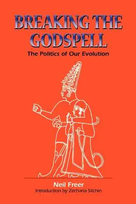 Breaking the Godspell: Politica evoluției noastre - Breaking the Godspell: The Politics of Our Evolution