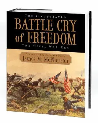 The Illustrated Battle Cry of Freedom: Epoca războiului civil - The Illustrated Battle Cry of Freedom: The Civil War Era