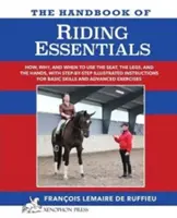 Manualul RIDING ESSENTIALS: Cum, de ce și când să folosești picioarele, scaunul și mâinile cu instrucțiuni ilustrate pas cu pas pentru skil de bază - The Handbook of RIDING ESSENTIALS: How, Why and When to use the legs, the seat and the hands with step by step illustrated instructions for basic skil