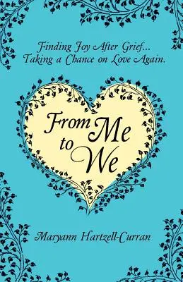 De la mine la noi: Găsirea bucuriei după durere... O nouă șansă la iubire - From Me to We: Finding Joy After Grief... Taking a Chance on Love Again