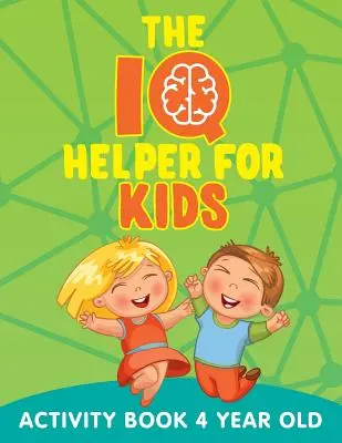 Ajutorul IQ pentru copii: Carte de activități pentru copii de 4 ani - The IQ Helper for Kids: Activity Book 4 Year Old