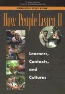 Cum învață oamenii II: Cursanți, contexte și culturi - How People Learn II: Learners, Contexts, and Cultures