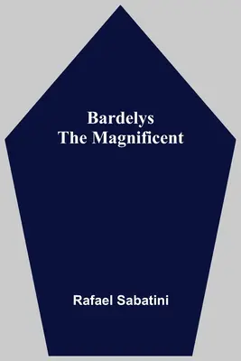 Bardelys Magnificul - Bardelys The Magnificent