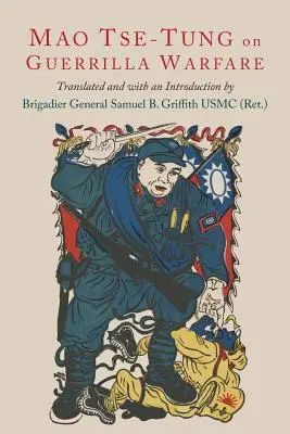 Despre războiul de gherilă: Mao Tse-Tung despre războiul de gherilă - On Guerilla Warfare: Mao Tse-Tung On Guerilla Warfare