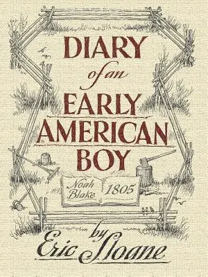 Jurnalul unui băiat american timpuriu: Noah Blake 1805 - Diary of an Early American Boy: Noah Blake 1805