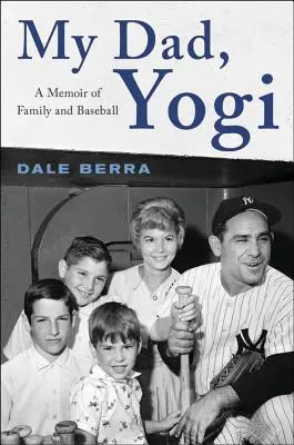 Tatăl meu, Yogi: A Memoir of Family and Baseball - My Dad, Yogi: A Memoir of Family and Baseball