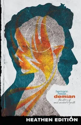Demian: Povestea tinereții lui Emil Sinclair (Heathen Edition) - Demian: The Story of Emil Sinclair's Youth (Heathen Edition)