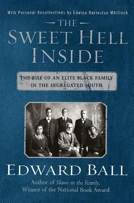 Dulcele iad din interior: Ascensiunea unei familii negre de elită în sudul segregat - The Sweet Hell Inside: The Rise of an Elite Black Family in the Segregated South