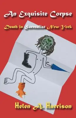 An Exquisite Corpse: Moartea în New York-ul suprarealist - An Exquisite Corpse: Death in Surrealist New York