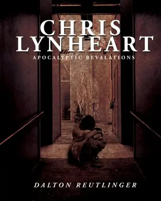 Chris Lynheart: Revelații apocaliptice - Chris Lynheart: Apocalyptic Revelations